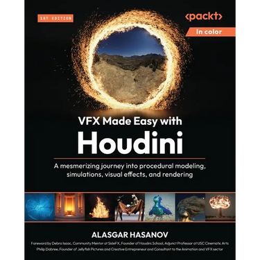 VFX Made Easy with Houdini: A mesmerizing journey into procedural modeling, simulations, visual effects, and rendering