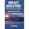 Impact Investing: The Practical Guide
