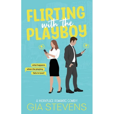 Flirting with the Playboy: A Workplace Romantic Comedy
