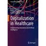 Digitalization in Healthcare: Implementing Innovation and Artificial Intelligence