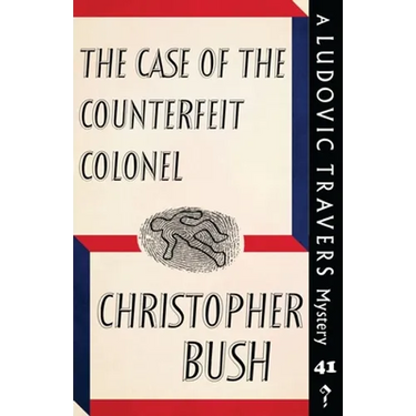 The Case of the Counterfeit Colonel: A Ludovic Travers Mystery