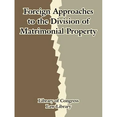 Foreign Approaches to the Division of Matrimonial Property
