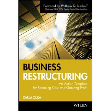Business Restructuring: An Action Template for Reducing Cost and Growing Profit