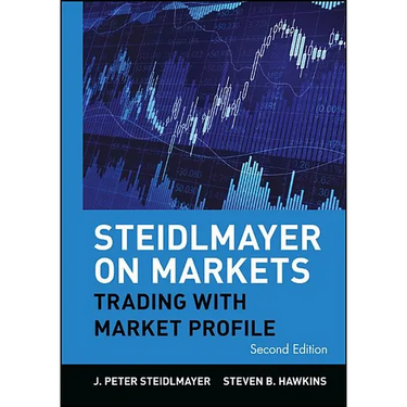 Steidlmayer on Markets: Trading with Market Profile