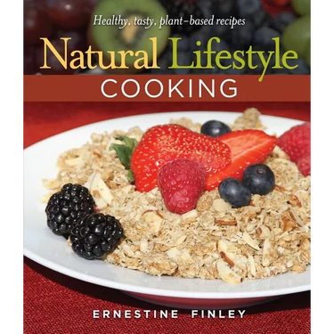 Natural Lifestyle Cooking: Healthy, Tasty Plant-Based Recipes