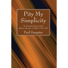 Pity My Simplicity