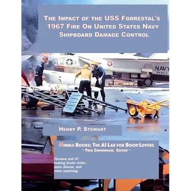 The Impact of the USS Forrestal's 1967 Fire on United States Navy Shipboard Damage Control