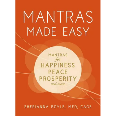 Mantras Made Easy: Mantras for Happiness, Peace, Prosperity, and More