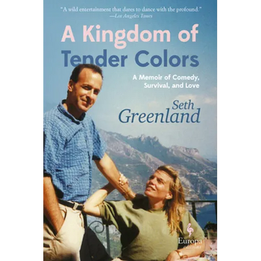 A Kingdom of Tender Colors: A Memoir of Comedy, Survival, and Love