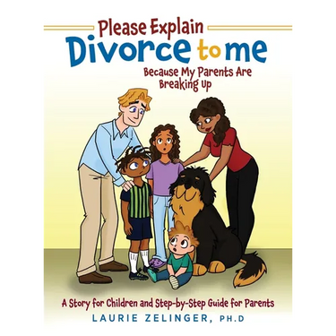Please Explain Divorce to Me!: Because My Parents Are Breaking Up--A Story for Children and Step-by-Step Guide for Parents