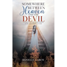 Somewhere Between Heaven and the Devil: A Compelling True Paranormal Story and Spiritual Guide