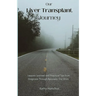 Our Liver Transplant Journey: Lessons Learned and Practical Tips from Diagnosis Through Recovery, Our Story