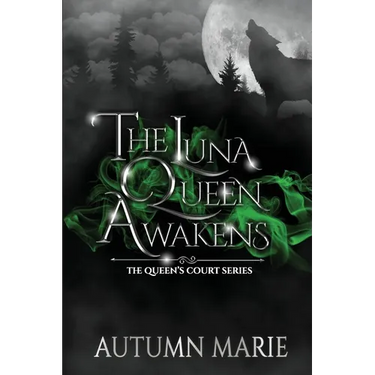 The Luna Queen Awakens: The Queen's Court Series Book 1