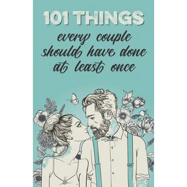 101 things every couple should have done at least once: The special gift for couples