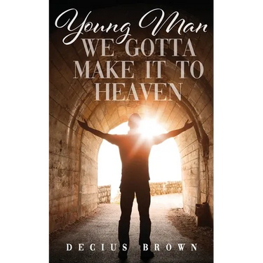Young Man We Gotta Make It To Heaven