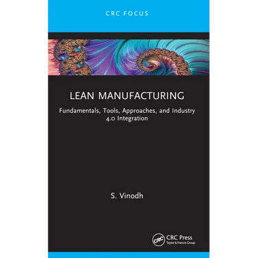 Lean Manufacturing: Fundamentals, Tools, Approaches, and Industry 4.0 Integration