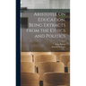 Aristotle on Education, Being Extracts From the Ethics and Politics