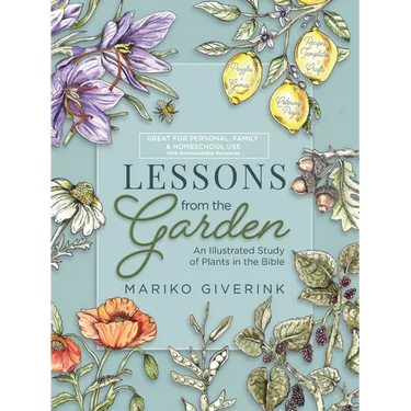 Lessons from the Garden: An Illustrated Study of Plants in the Bible