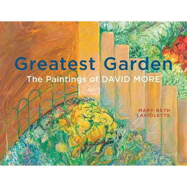 Greatest Garden: The Paintings of David More