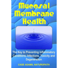 Mucosal Membrane Health: The Key to Preventing Inflammatory Conditions, Infections, Toxicity and Degeneration