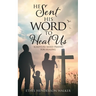 He Sent His Word to Heal Us