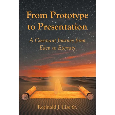 From Prototype to Presentation: A Covenant Journey from Eden to Eternity