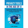 Privacy Tools in the Age of AI: Practical Strategies with VPNs, Secure DNS, Private Relay and Intelligent Defenses