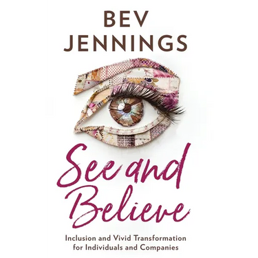 See and Believe: Inclusion and Vivid Transformation for Individuals and Companies