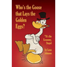 Who's the Goose that Lays the Golden Eggs?