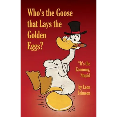 Who's the Goose that Lays the Golden Eggs?
