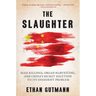 Slaughter: Mass Killings, Organ Harvesting, and China's Secret Solution to Its Dissident Problem