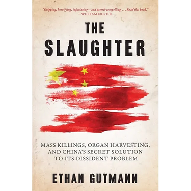 Slaughter: Mass Killings, Organ Harvesting, and China's Secret Solution to Its Dissident Problem