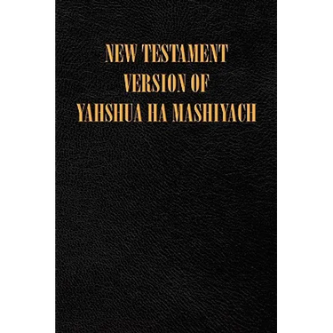 New Testament Version of Yahshua Ha Mashiyach