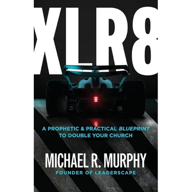 XLR8: A Prophetic & Practical Blueprint to Double Your Church