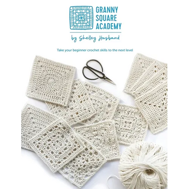 Granny Square Academy: Take your beginner crochet skills to the next level