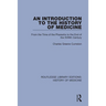 An Introduction to the History of Medicine: From the Time of the Pharaohs to the End of the XVIIIth Century