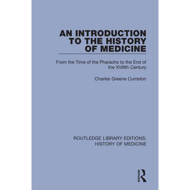 An Introduction to the History of Medicine: From the Time of the Pharaohs to the End of the XVIIIth Century