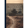 A Selection From Poems of Rural Life in the Dorset Dialect