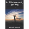 In This Moment, I am Well: Motivational Quotes for Healing from Narcissist Abuse