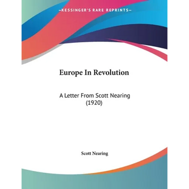 Europe In Revolution: A Letter From Scott Nearing (1920)