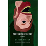 Portraits of Decay