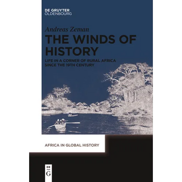 The Winds of History: Life in a Corner of Rural Africa Since the 19th Century