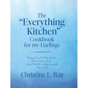 The "Everything Kitchen" Cookbook for my Darlings