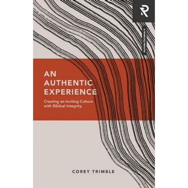 An Authentic Experience: Creating an Inviting Culture with Biblical Integrity