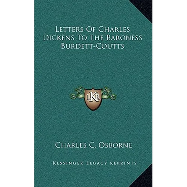 Letters Of Charles Dickens To The Baroness Burdett-Coutts