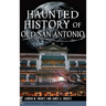 Haunted History of Old San Antonio