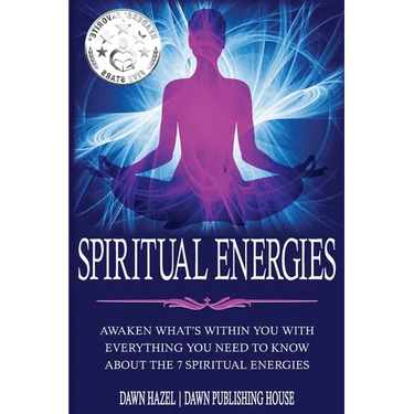 Spiritual Energies: Awaken What's Within You With Everything You Need to Know About the 7 Spiritual Energies