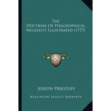 The Doctrine Of Philosophical Necessity Illustrated (1777)