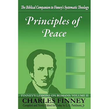 Principles of Peace: Finney's Lessons on Romans: Volume II