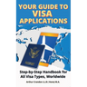 Your Guide Visa to Applications: Step-by-Step Handbook for All Visa Types, Worldwide